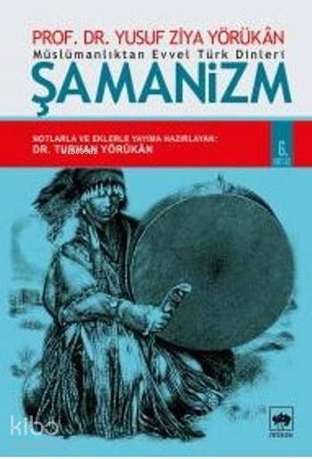 Şamanizm Müslümanlıktan Evvel Türk Dinleri - 1