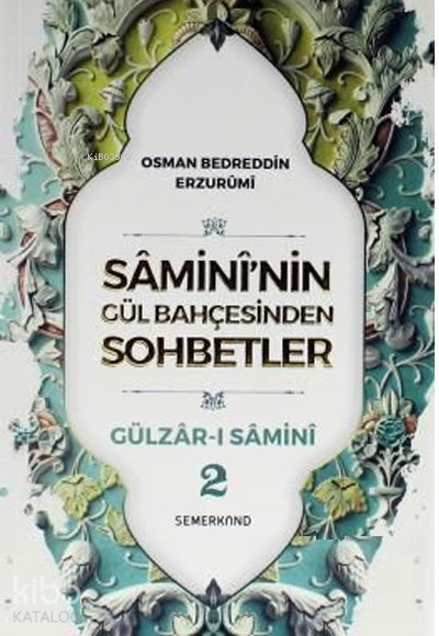 Samininin Gül Bahçesinden Sohbetler - Gülzar-ı Samini 2 - 1