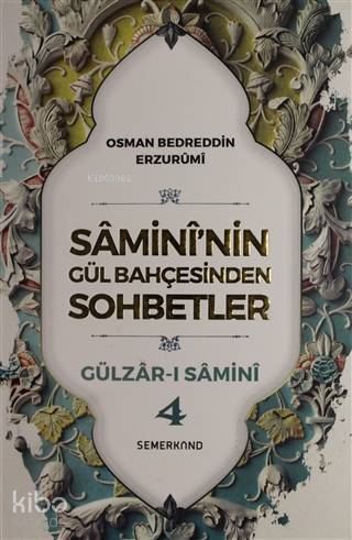 Samininin Gül Bahçesinden Sohbetler - Gülzar-ı Samini 4 - 1