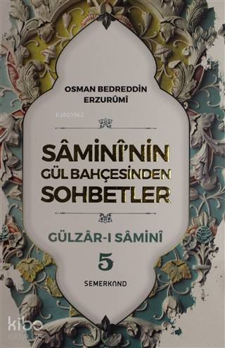 Samininin Gül Bahçesinden Sohbetler - Gülzar-ı Samini 5 - 1