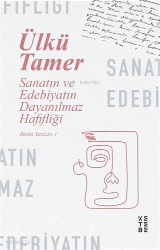 Sanatın ve Edebiyatın Dayanılmaz Hafifliği Ülkü Tamer - 1