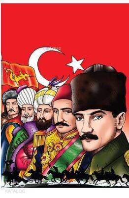 Şanlı Türk Devletleri Hun İmparatorluğundan Türkiye Cumhuriyetine - 1