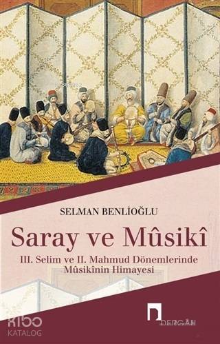 Saray ve Musiki 3. Selim ve 2. Mahmud Dönemlerinde Musikinin Himayesi - 1