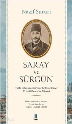 Saray ve Sürgün Tahta Çıkışından Sürgüne Kadar II. Abdülhamid ve Dönemi - 1