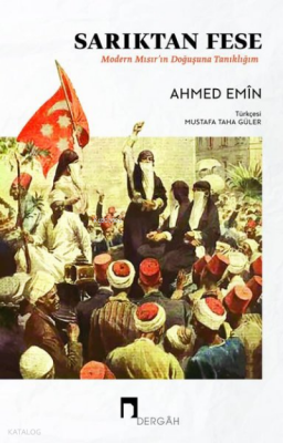 Sarıktan Fese - Modern Mısırın Doğuşuna Tanıklığım - 1