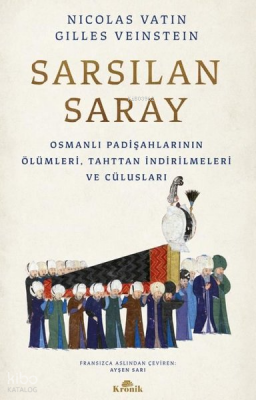 Sarsılan Saray - Osmanlı Padişahlarının Ölümleri, Tahttan İndirilmeleri ve Cülusları - 2