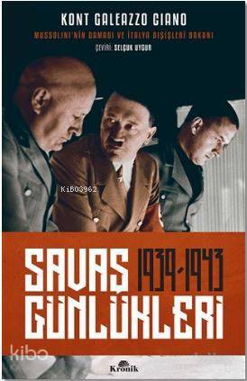 Savaş Günlükleri 1939-1943 Mussolininin Damadı ve İtalya Dışişleri Bakanı Anlatıyor - 2