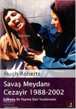 Savaş Meydanı Cezayir 1988-2002 Çökmüş Bir Rejime Dair İncelemeler - 1