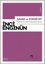 Savaş Ve Edebiyat Mütareke’ye Kadar İki Meşrutiyet Dönemi Makaleler - 1