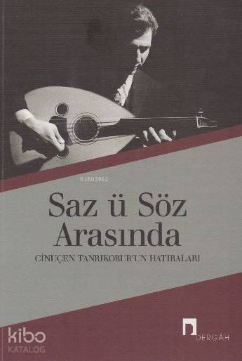 Saz ü Söz Arasında Cinuçen Tanrıkorurun Hatıraları - 2