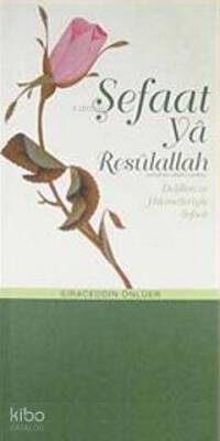 Şefaat ya Resulallah (s.a.v.) Delilleri ve Hikmetleriyle Şefaat - Semerkand Yayınları (1)