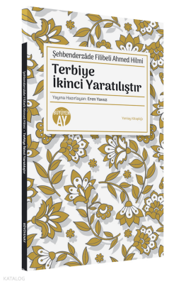 Şehbenderzâde Filibeli Ahmed HilmiTerbiye İkinci Yaratılıştır - Büyüyen Ay Yayınları