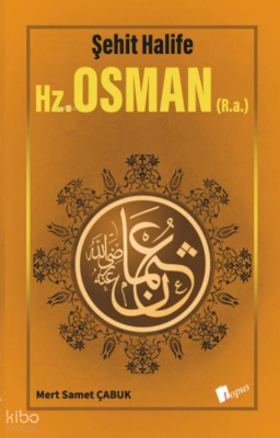 Şehit Halife - Hz. Osman (R.a) - Lopus Yayınevi