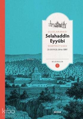 Selahaddin Eyyubi Sempozyumu Bildiriler (23-25 Eylül 2016 Siirt) - 1