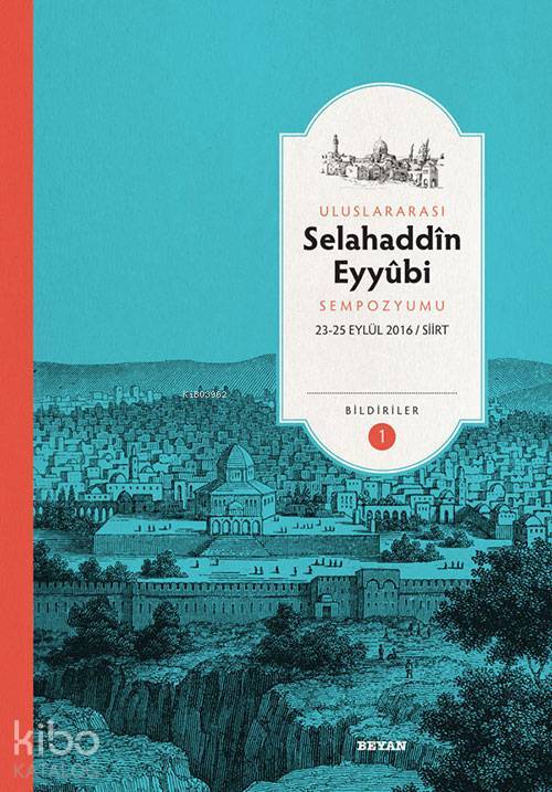 Selahaddin Eyyubi Sempozyumu Bildiriler (23-25 Eylül 2016 Siirt) - 1