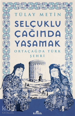 Selçuklu Çağında YaşamakOrtaçağda Türk Şehri - 1