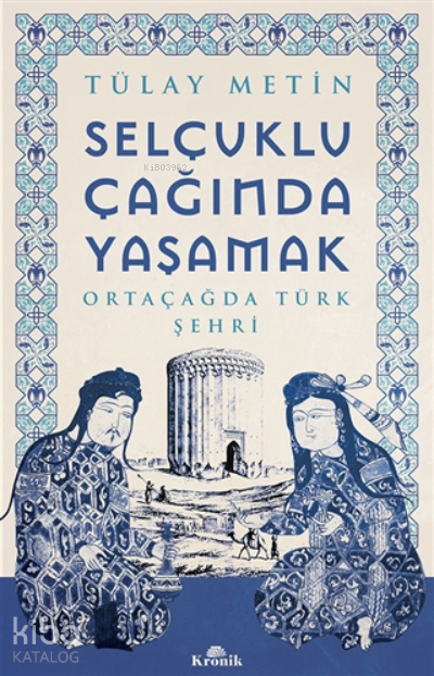 Selçuklu Çağında YaşamakOrtaçağda Türk Şehri - 1
