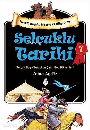 Selçuklu Tarihi - 1 Selçuk Bey - Tuğrul ve Çağrı Bey Dönemleri - 1