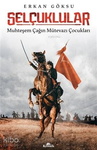 Selçuklular Muhteşem Çağın Mütevazı Çocukları - 1