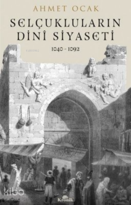 Selçukluların Dini Siyaseti 1040 - 1092 - 1