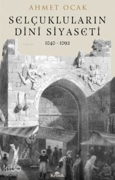 Selçukluların Dini Siyaseti 1040 - 1092 - 1