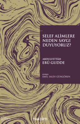 Selef Alimlere Neden Saygı Duyuyoruz? - 1