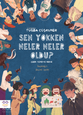 Sen Yokken Neler Neler Oldu ?İnsanlığın Resimli Tarihi - 1