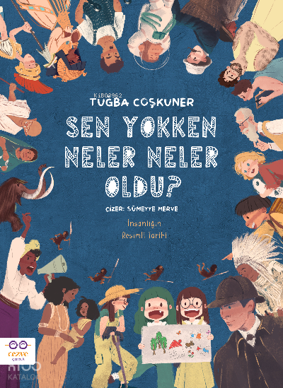 Sen Yokken Neler Neler Oldu ?İnsanlığın Resimli Tarihi - 1