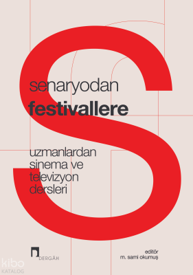 Senaryodan FestivallereUzmanlardan Sinema ve Televizyon Dersleri - 1