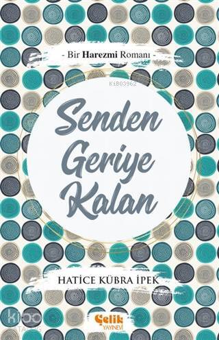 Senden Geriye Kalan Bir Harezmi Romanı - 2