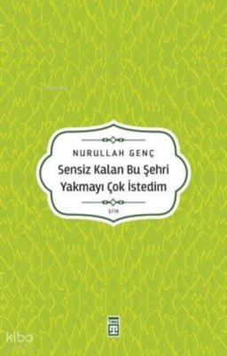 Sensiz Kalan Bu Şehri Yakmayı Çok İstedim - 1