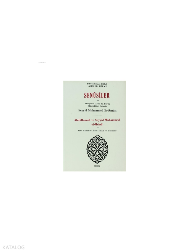 Senusiler ve Onüçünü Asrın En Büyük Müteffekkir-i İslamisi Abdülhamid ve Seyyid Muhammed el-Mehdi - 1