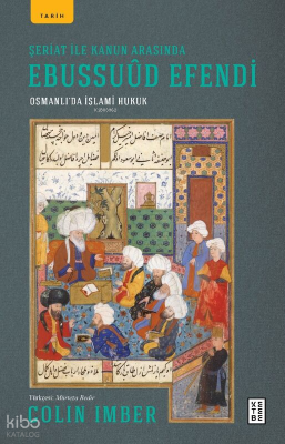 Şeriat ile Kanun Arasında Ebussuûd EfendiOsmanlı’da İslami Hukuk - 1