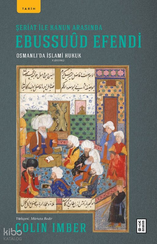 Şeriat ile Kanun Arasında Ebussuûd EfendiOsmanlı’da İslami Hukuk - 1