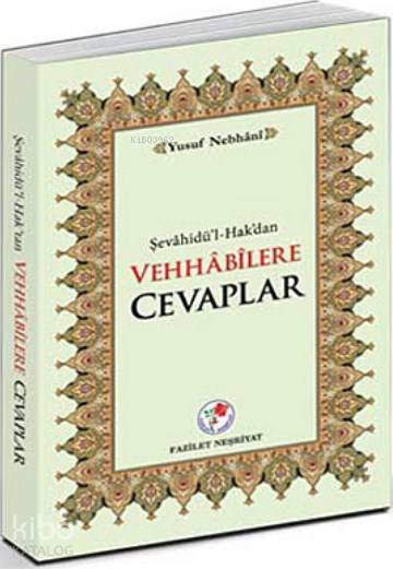 Şevahidül-Hakdan Vehhabilere Cevaplar - 1