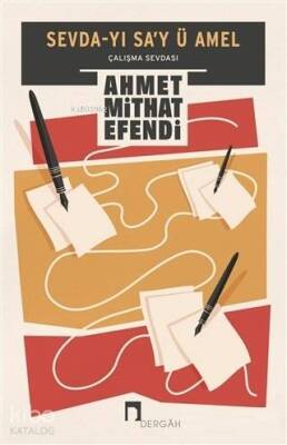 Sevda-yı Say ü Amel Çalışma Sevdası - Dergah Yayınları