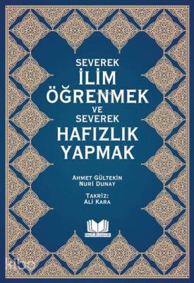 Severek İlim Öğrenmek ve Severek Hafızlık Yapmak - Kitap Kalbi Yayıncılık