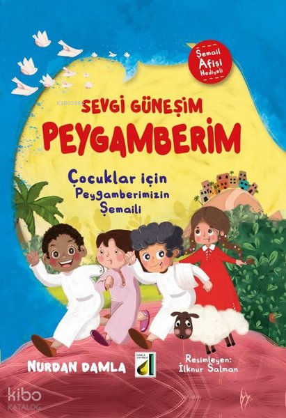 Sevgi Güneşim Peygamberim - Çocuklar İçin Peygamberimizin Şemaili - 1