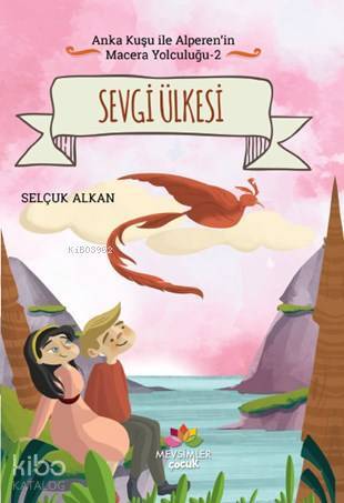 Sevgi Ülkesi Anka Kuşu İle Alperenin Macera Yolculuğu - 2 - 2