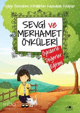 Sevgi ve Merhamet Öyküleri Öykülerle Değerler Eğitimi - 1
