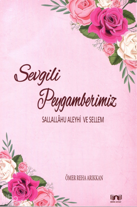 Sevgili Peygamberimiz (Sallallâhu Aleyhi ve Sellem) - 1
