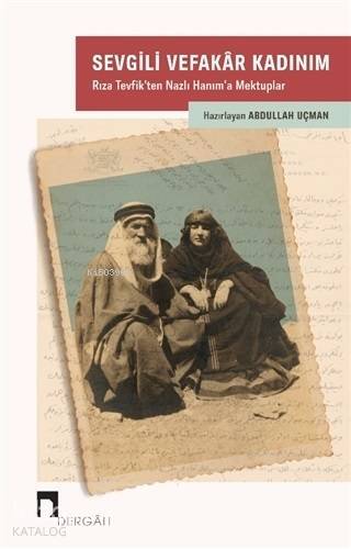 Sevgili Vefakar Kadınım Rıza Tevfikten Nazlı Hanıma Mektuplar - 1