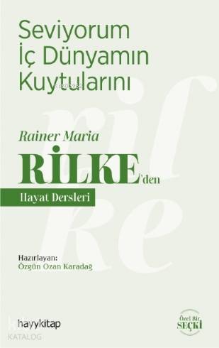 Seviyorum İç Dünyamın Kuytularını Rainer Maria Rilkeden Hayat Dersleri - 1