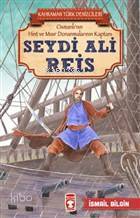 Seydi Ali Reis - Kahraman Türk Denizcileri Osmanlının Hint ve Mısır Donanmalarının Kaptanı - 2