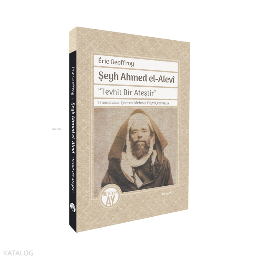 Şeyh Ahmed el-Alevî “Tevhit Bir Ateştir” - 1