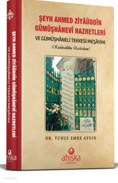 Şeyh Ahmet Ziyauddin Gümüşhanevi Hazretleri ve Gümüşhaneli Tekkesi Meşayihı (Ciltli) - 1