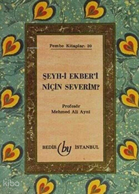 Şeyh-i Ekber`i Niçin Severim? - Bedir Yayınları