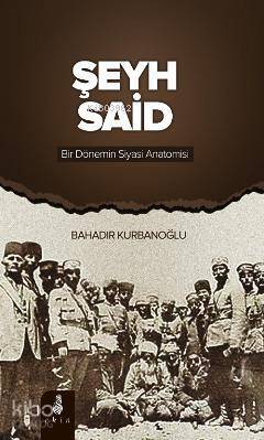 Şeyh Said Bir Dönemin Siyasi Anatomisi - 2