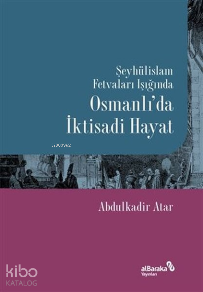 Şeyhülislam Fetvaları Işığında Osmanlı’da İktisadi Hayat - 1