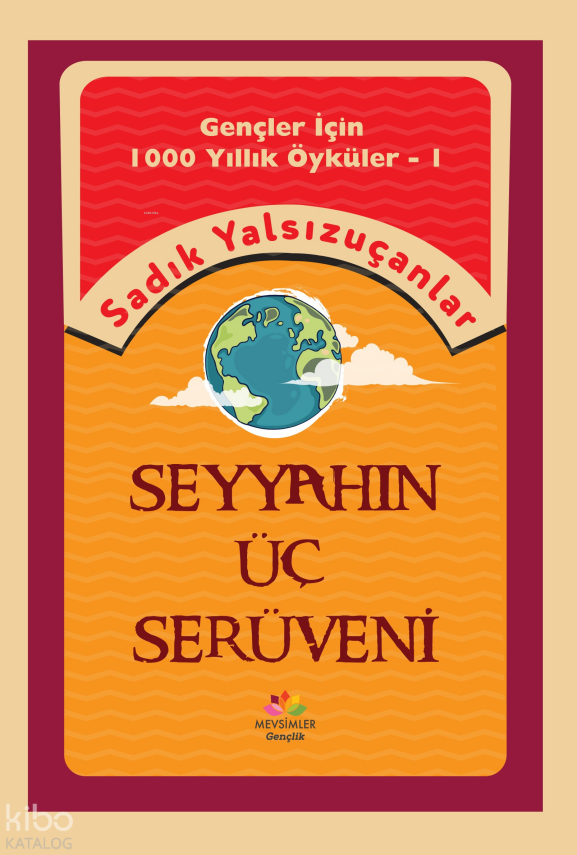 Seyyahın Üç Serüveni Gençler İçin Bin Yıllık Öyküler-1 - 1
